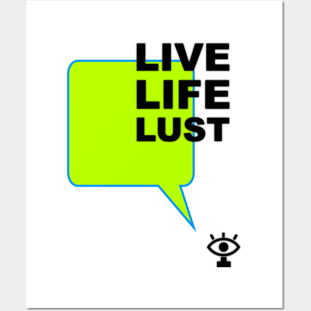 Live life lust humor quote Wall Art by FranciscoCapelo